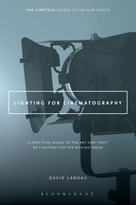 Lighting for Cinematography. A Practical Guide to the Art and Craft of Lighting for the Moving Image
