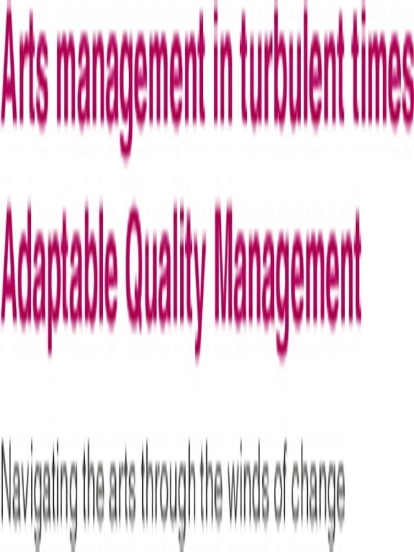 Arts management in turbulent times: Adaptable Quality Management