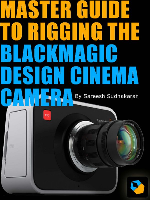 Master guide to rigging the  camerablackmagic design cinema