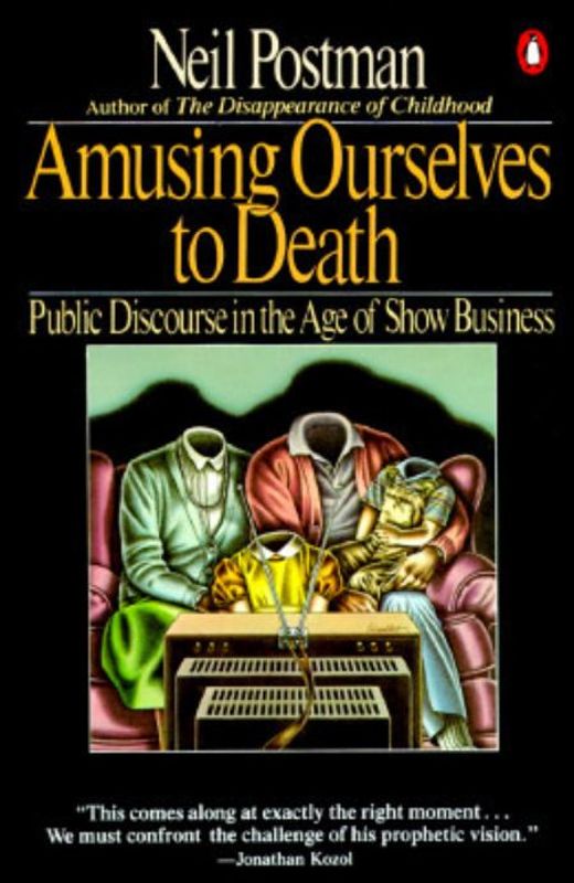 Amusing Ourselves to Death