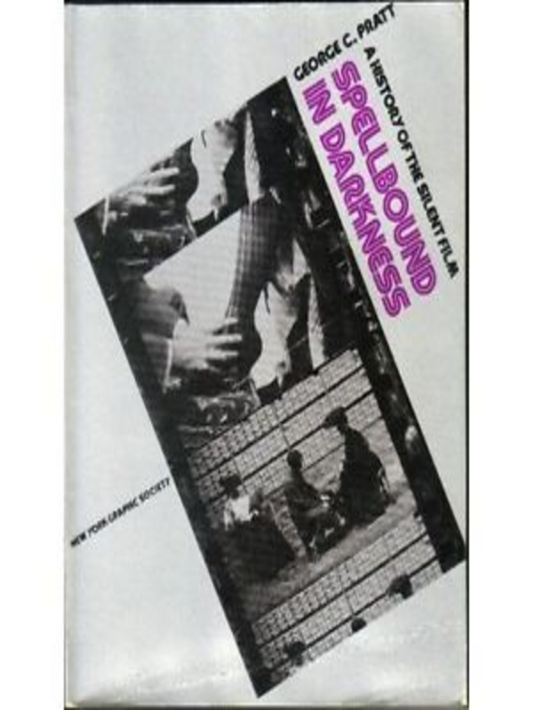 Spellbound in Darkness. A History of the Silent Film