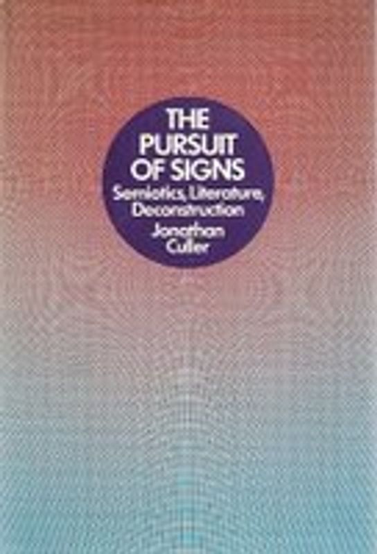 The Pursuit of Signs & Semiotics, Literature, Deconstruction