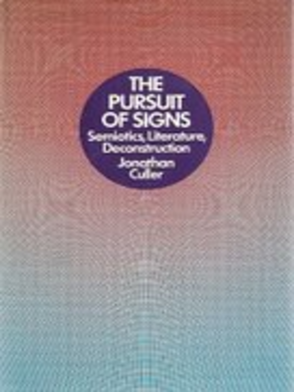 The Pursuit of Signs & Semiotics, Literature, Deconstruction