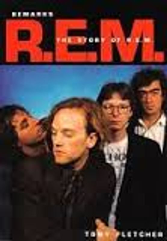 R. E. M.  Remarks - The Story of R. E. M.