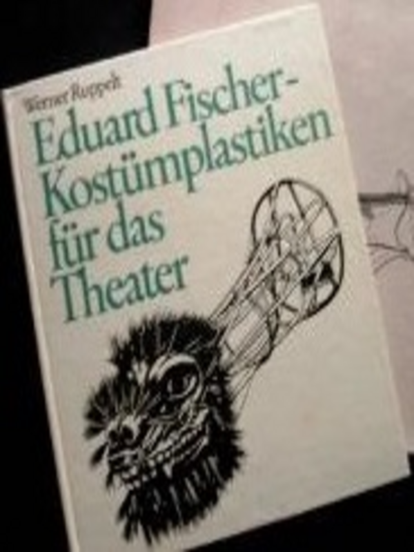 Eduard Fischer-Kostumplastiken fur das Theater
