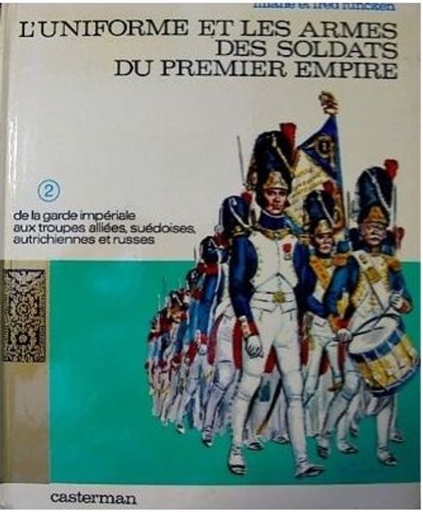L'uniforme et les armes des soldats du premier empire