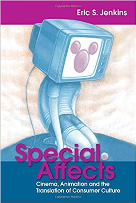 Special Affects Cinema, Animation and the Translation of Consumer Culture