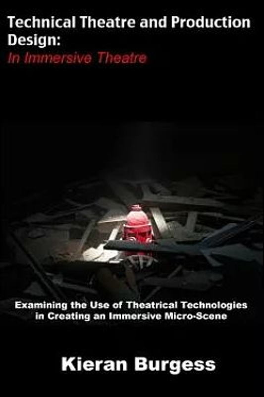Technical Theatre and Production Design: In Immersive Theatre